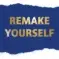 Remake yourself